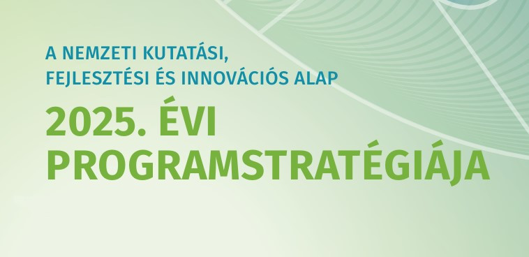 NKFI Alap 2025: Soha nem látott összeg kutatásfinanszírozásra; új elemek az innováció támogatásában